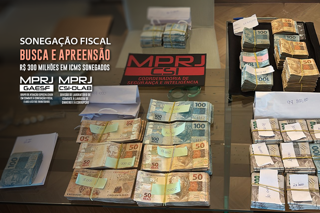 GAESF/MPRJ e CSI/MPRJ cumprem mandados contra integrantes de empresa atacadista denunciados pela sonegação de mais de R$ 300 milhões em ICMS